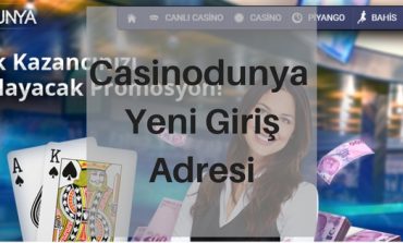 Casino Dünya Yeni Giriş Adresi Casinodunya90.com Oldu
