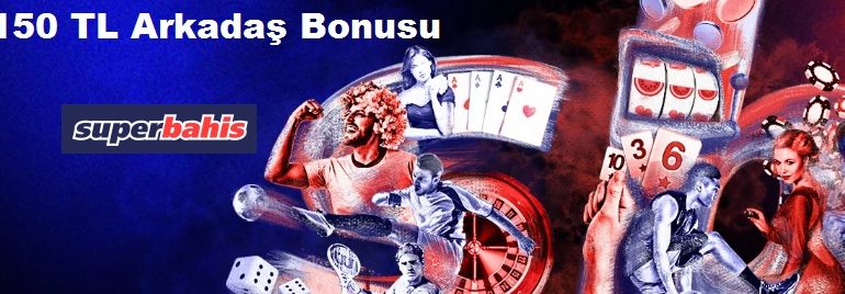 Superbahis Arkadaş Tavsiyesi Bonusu