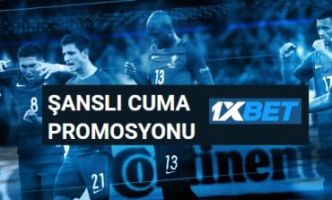 1XBET ŞANSLI CUMA PROMOSYONU