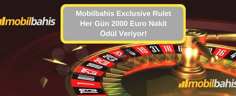 Mobilbahis Canlı Casino Exclusive Rulet Her Gün 2000 Euro Nakit Ödül Veriyor!