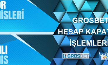 Grosbet Hesap Kapatma