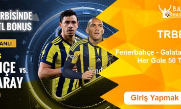 Fenerbahçe Galatasaray Derbisinde Her Gole 50 TL Bonus