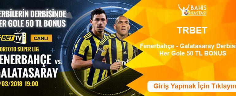Fenerbahçe Galatasaray Derbisinde Her Gole 50 TL Bonus