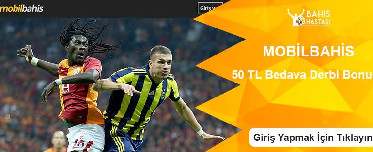 Mobilbahis Casino’dan Dev Derbiye 50 TL Bedava Bahis