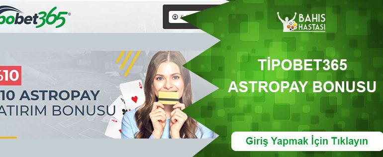 Tipobet365 Astropay Yatırım Bonusu