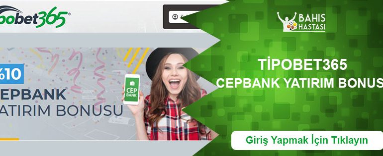 Tipobet365 Cepbank Yatırım Bonusu