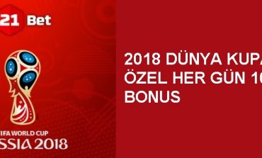 21Bet ile 2018 Dünya Kupasına Özel Her Gün 10 TL Hesabında