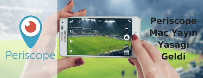 Periscope Maç Yayın Yasağı Geldi