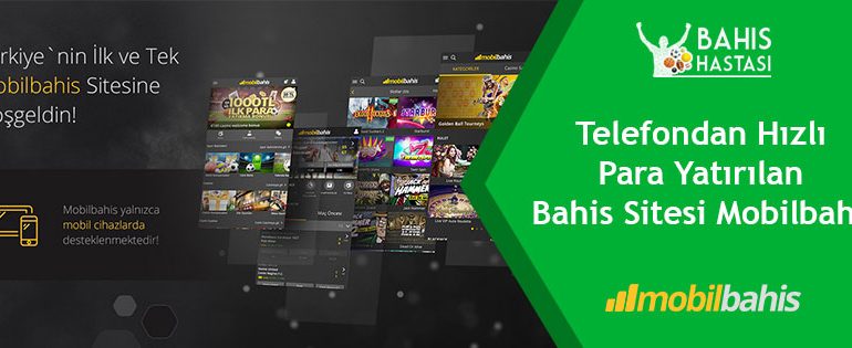 Telefondan Hızlı Para Yatırılan Bahis Sitesi Mobilbahis