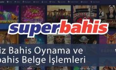 Belgesiz Bahis Oynama ve Superbahis Belge İşlemleri