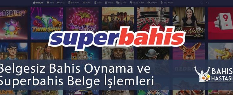 Belgesiz Bahis Oynama ve Superbahis Belge İşlemleri