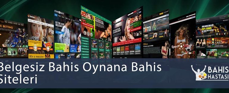 Belgesiz Bahis Oynana Bahis Siteleri