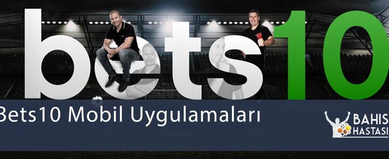 Bets10 Mobil Uygulamaları