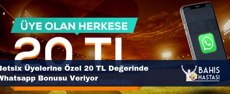 Betsix Üyelerine Özel 20 TL Değerinde Whatsapp Bonusu Veriyor