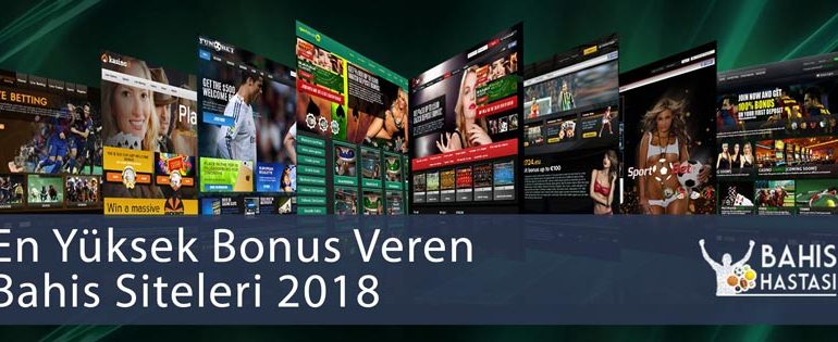 En Yüksek Bonus Veren Bahis Siteleri 2018