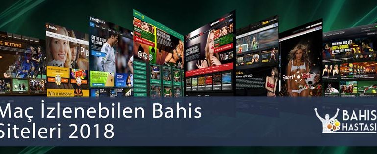 Maç İzlenebilen Bahis Siteleri 2018