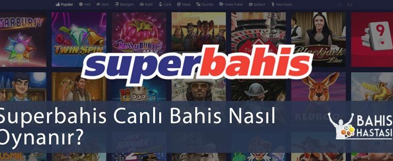 Superbahis Canlı Bahis Nasıl Oynanır?