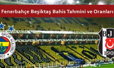 Fenerbahçe Beşiktaş Bahis Tahmini ve Oranları