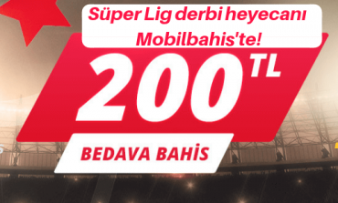 Fenerbahçe-Beşiktaş Derbi maçına Mobilbahis'te bahis yap, 200 TL Bedava Bahis kazan!