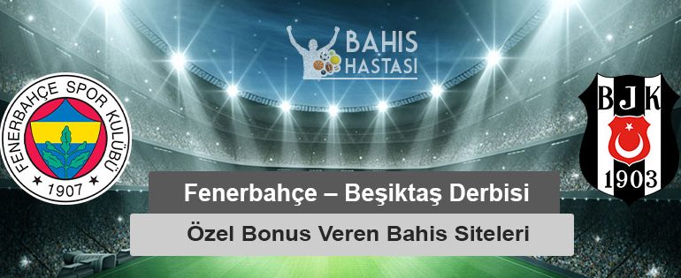 Fenerbahçe – Beşiktaş Derbisine Özel Bonus Veren Bahis Siteleri
