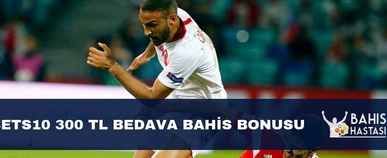 Bets10 300 TL Bedava Bahis Bonusu