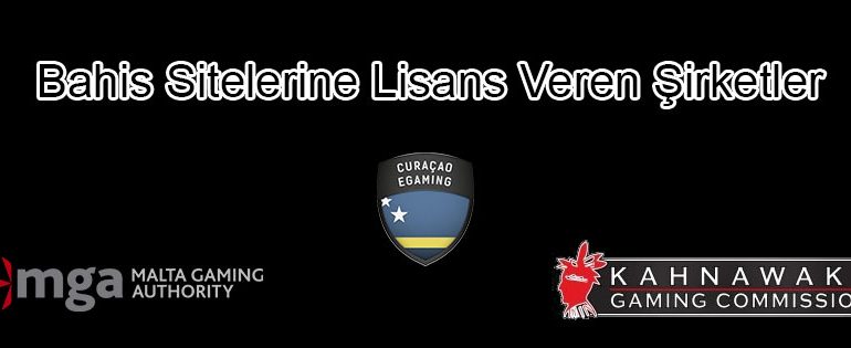 Bahis Siteleri Lisans Şirketleri